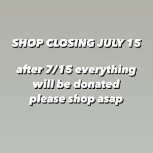 closing shop 7/15 and donating everything that hasn’t sold!